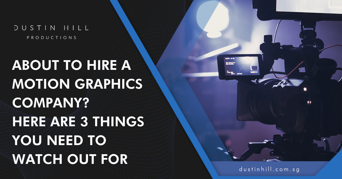About to Hire a Motion Graphics Company? Here are 3 things You Need to Watch Out For
