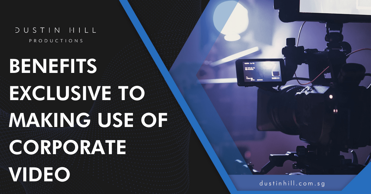 Benefits Exclusive to Making Use of Corporate Video