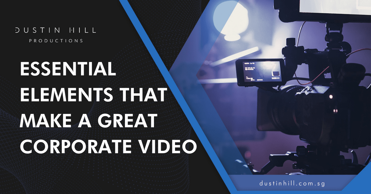 Essential Elements That Make A Great Corporate Video