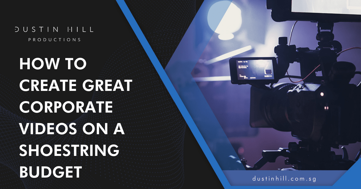How To Create Great Corporate Videos On A Shoestring Budget