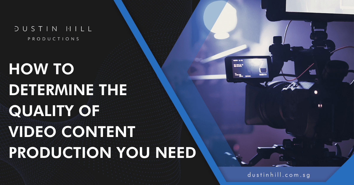 How To Determine The Quality Of Video Content Production You Need
