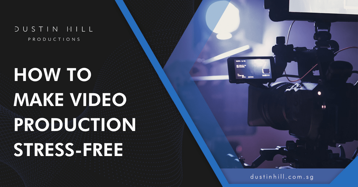 How To Make Video Production Stress-Free
