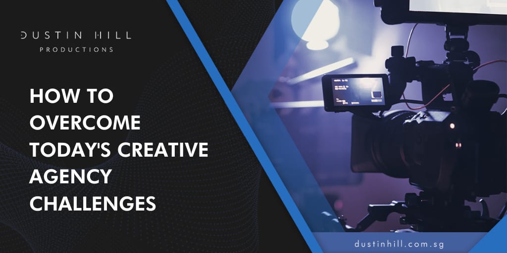 How to Overcome Today’s Creative Agency Challenges