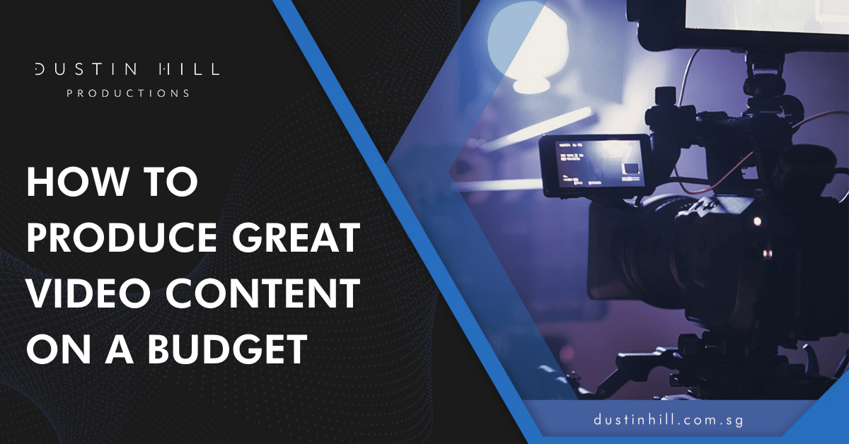 How To Produce Great Video Content On A Budget