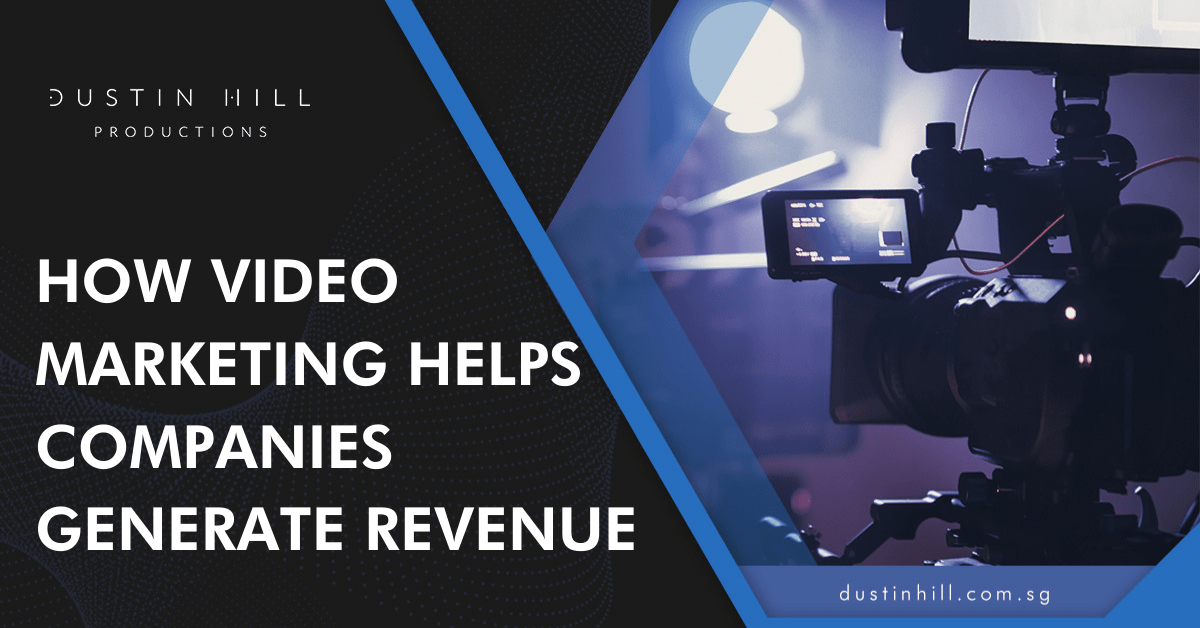 How Video Marketing Helps Companies Generate Revenue