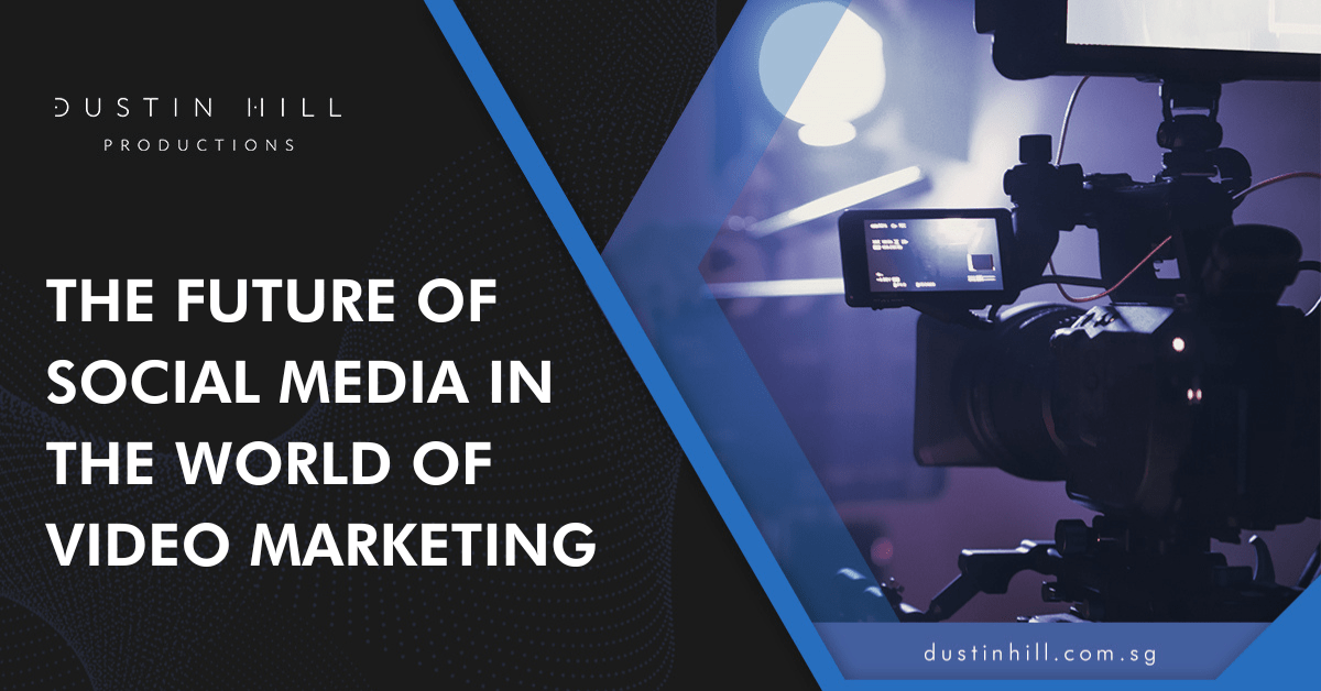 The Future Of Social Media In The World Of Video Marketing